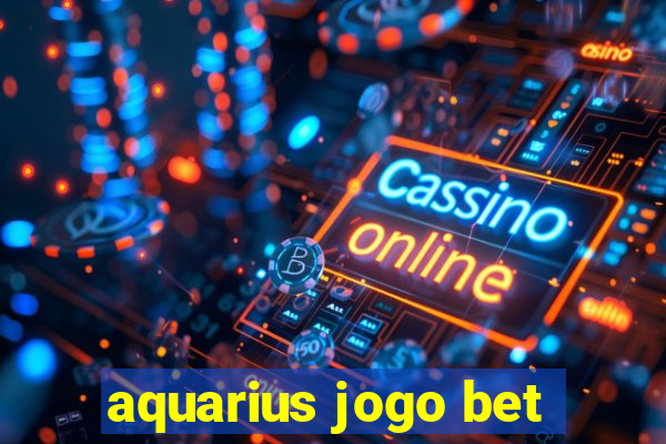 aquarius jogo bet